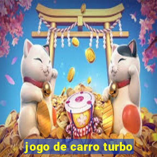 jogo de carro turbo